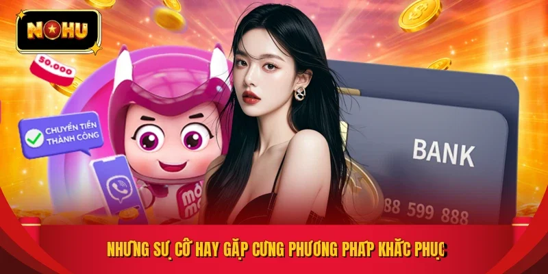 Những sự cố hay gặp cùng phương pháp khắc phục